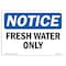 Signmission OSHA Notice, 5" Height, Fresh Water Only Sign, 7" X 5", Landscape OS-NS-D-57-L-12922 - alternate 1